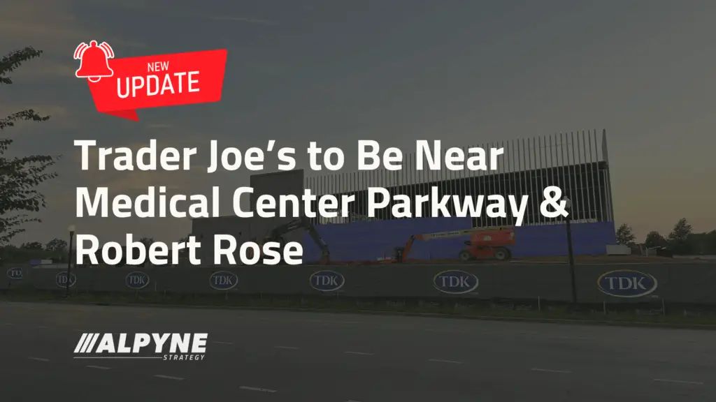 Trader Joe's to Be Near Medical Center Parkway and Robert Rose